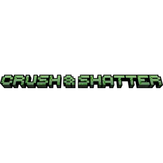 Crush & Shatter