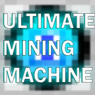 Ultimate Mining Machine