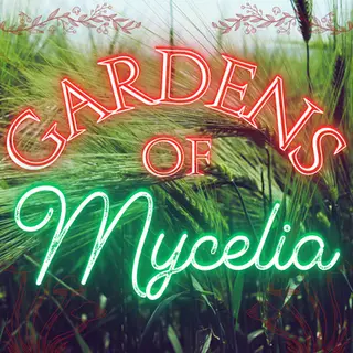 Gardens of Mycelia