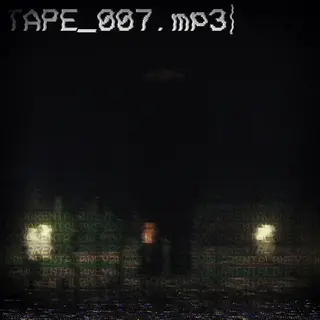 TAPE_007.mp3 [Overhaul in progress]