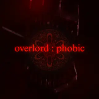 Overlord: Phobic