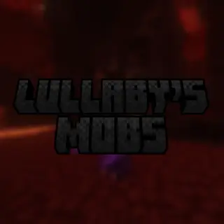 Lullaby's Mobs (Fabric/Forge/NeoForge/Quilt)