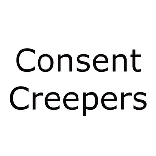 Consent Creepers