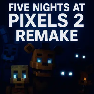 Five Nights at Pixels 2 Remake