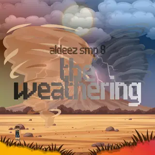 ALDEEZ 8 THE WEATHERING!