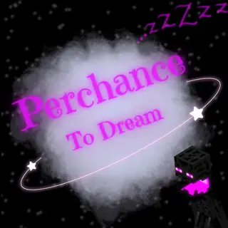 Perchance to Dream