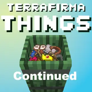 TerraFirmaThings Continued