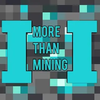 More Than Mining 2- More Mining