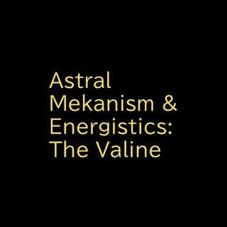 Astral Mekanism & Energistics :The Valine