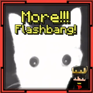 More Flashbang