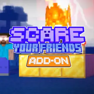 SCARE Your friends Add-on