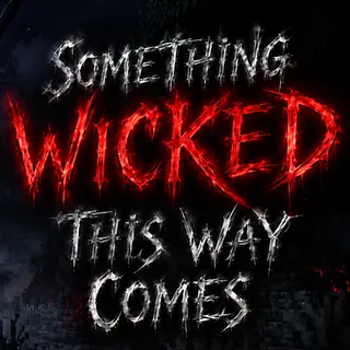 Something Wicked This Way Comes