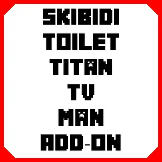 Skibidi Toilet -Titan TV Man Add-on