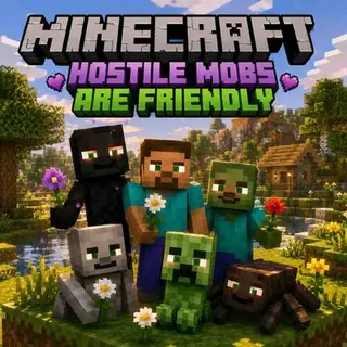 HOSTILE MOBS ARE FRIENDLY