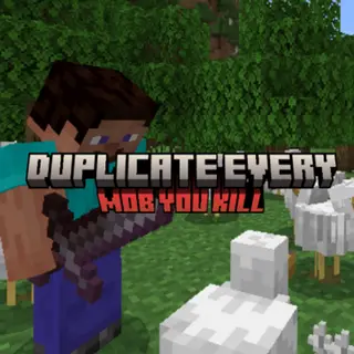 Every Mob You Kill Duplicates