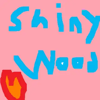 Shiny Wood