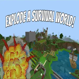 Explode a Survival World!