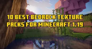 10 best Bedrock texture packs for Minecraft 1.19 update