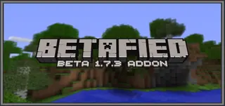 Betafied - Minecraft Java Beta 1.7.3 Ported to Bedrock Edition