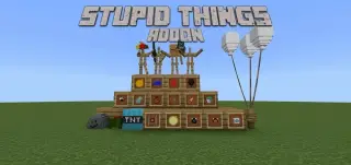 Stupid Things Addon for Minecraft