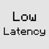 Low Latency