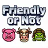 Friendly or Not