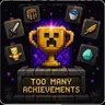Too Many Achievements