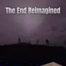 The End Reimagined