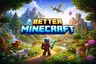 Better Minecraft