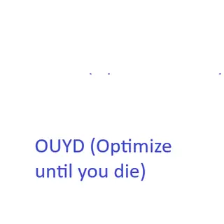 Optimize until you die