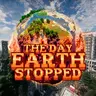 The Day Earth Stopped