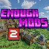 Enough Mods 2