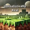 Unrealistically Real