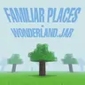 Familiar Places - Wonderland
