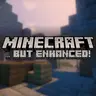 Minecraft... But Enhanced!