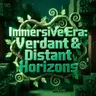 沉浸时光：繁茂与远界 (Immersive Era: Verdant & Distant Horizons)