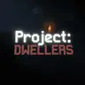 Project: DWELLERS