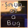 Snug as a Bug