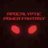 Apocalyptic Power Fantasy