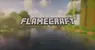 FlameCraft - Explore The Unknown