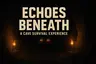 Echoes of the Beneath