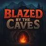 Blazed by the Caves
