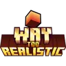 Way Too Realistic (WTR)