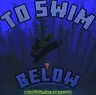 To Swim Below