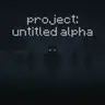 project: untitled alpha