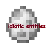 idiotic entities