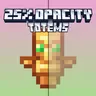 25% Opacity Totems