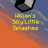 William's Silly Little Splashes