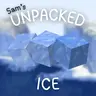 Sam's Unpacked Ice