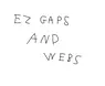 Easier Gaps And Webs